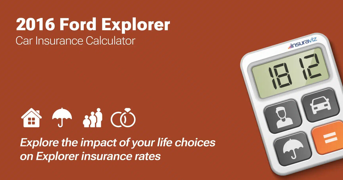 2016 Ford Explorer Car Insurance Calculator: Get Rates and Save
