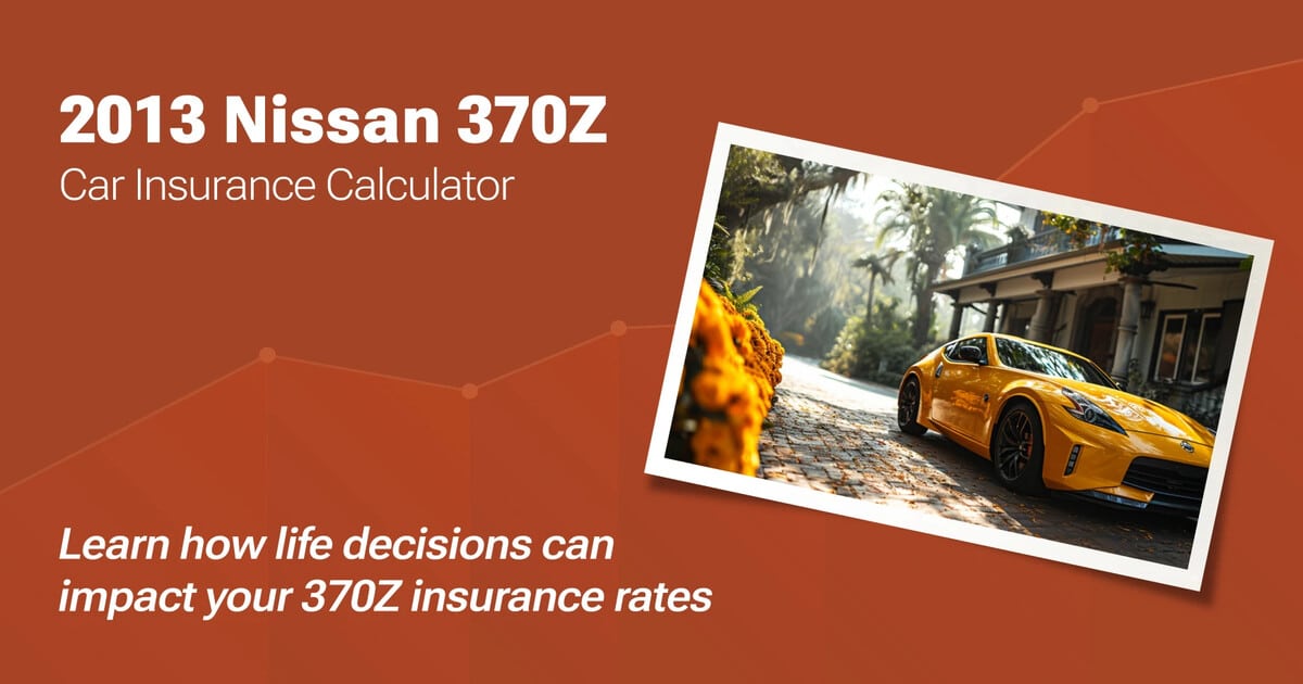 2013 Nissan 370Z Car Insurance Calculator: Save Wisely