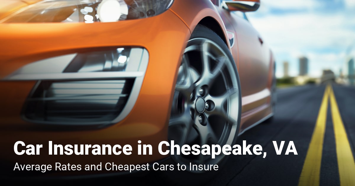 Chesapeake, VA, car insurance cost and cheapest vehicles to insure