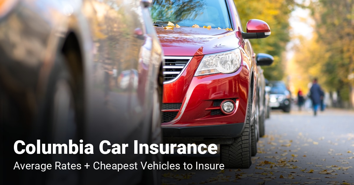 Columbia car insurance cost and cheapest vehicles to insure