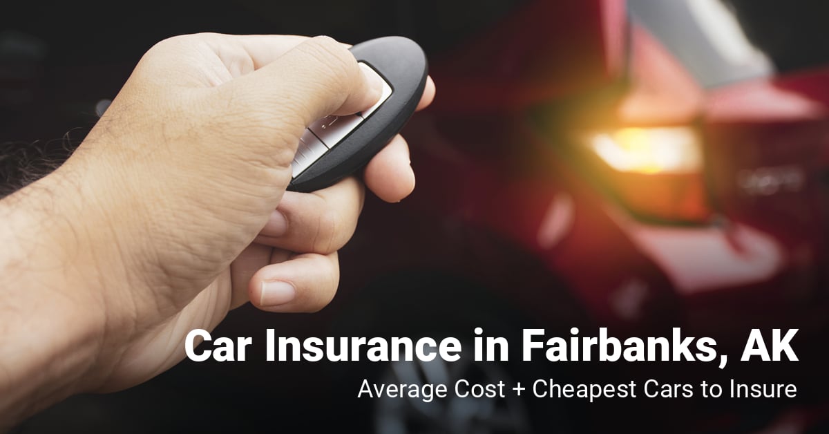 Fairbanks, AK, car insurance cost and cheapest vehicles to insure