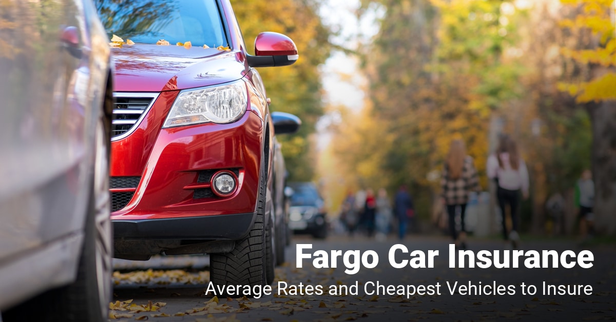 Fargo car insurance cost and cheapest vehicles to insure