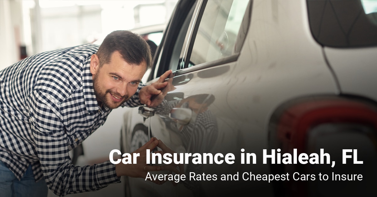 Hialeah, FL, car insurance cost and cheapest vehicles to insure