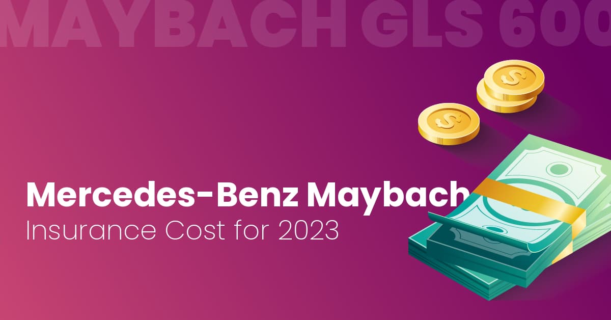 Mercedes-Benz Maybach GLS 600 Insurance Cost [Rates + Rankings]