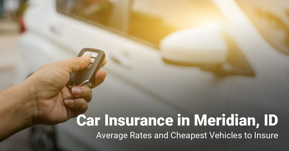 Meridian, ID, car insurance cost and cheapest vehicles to insure