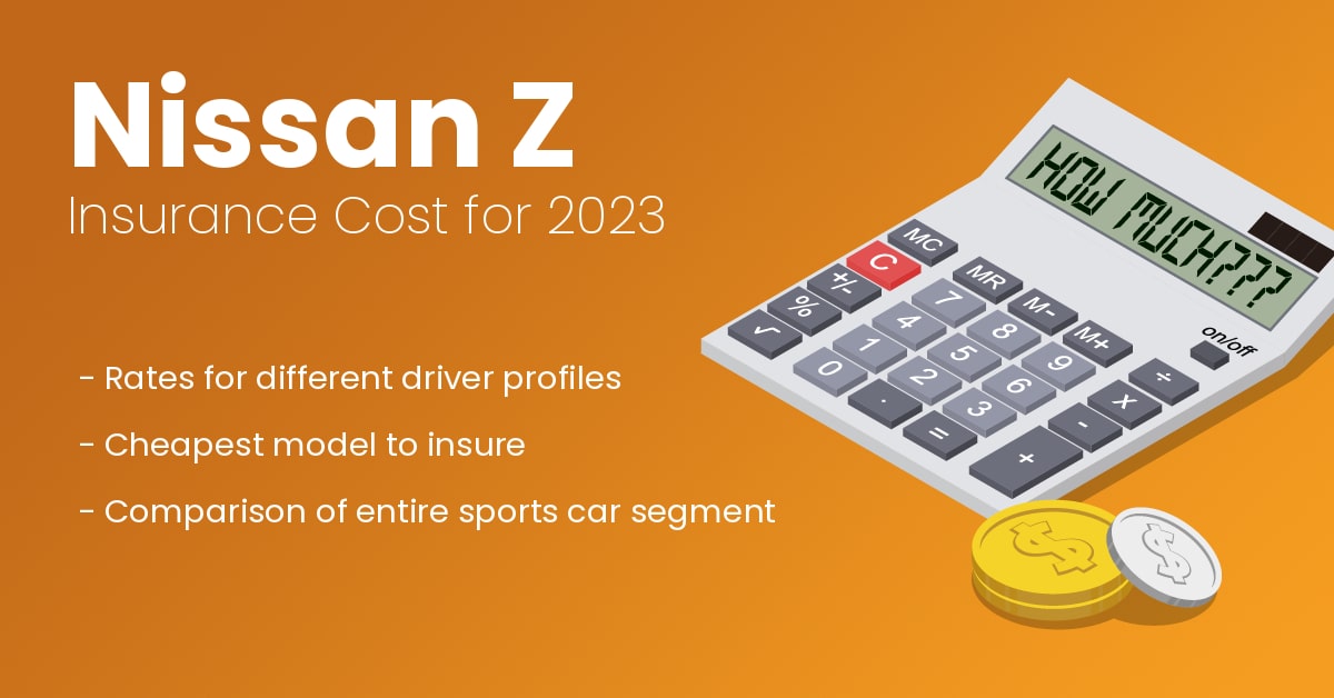 2023 Nissan Z Car Insurance Is it Affordable or Not?