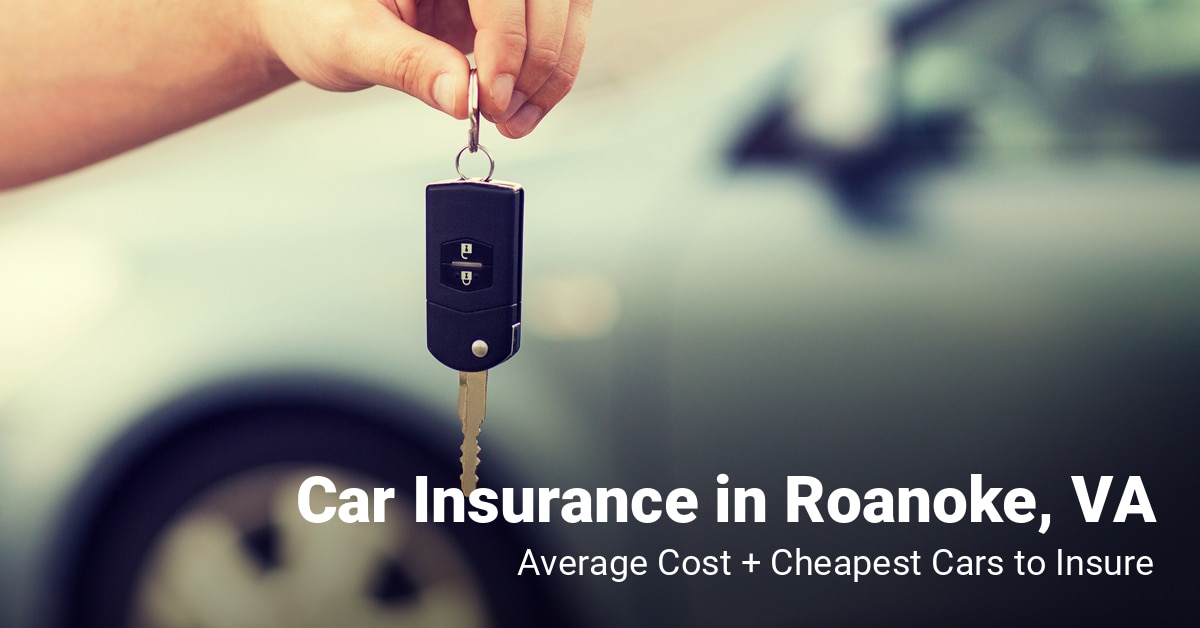 Roanoke, VA, car insurance cost and cheapest vehicles to insure