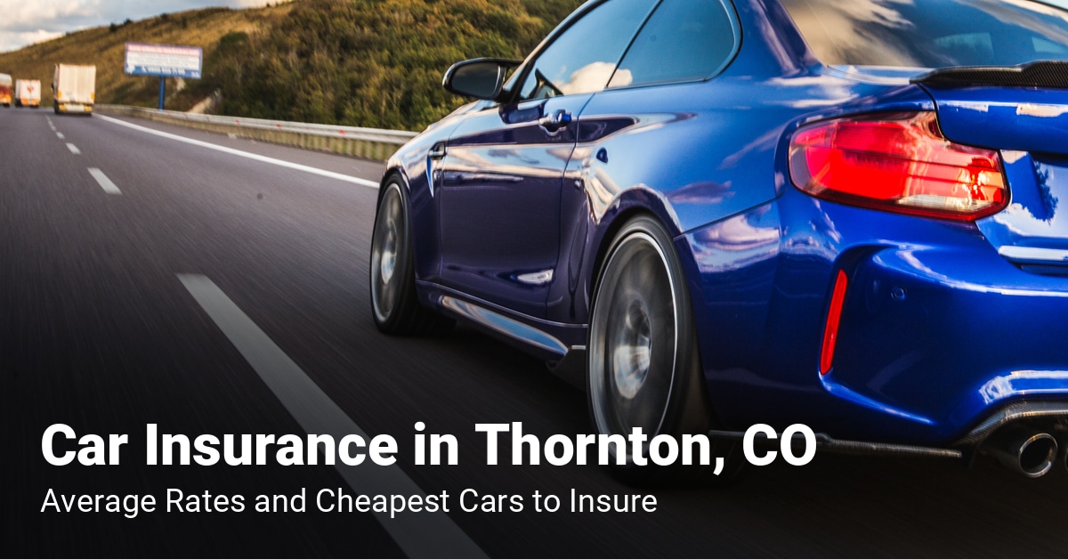 Thornton, CO, car insurance cost and cheapest vehicles to insure