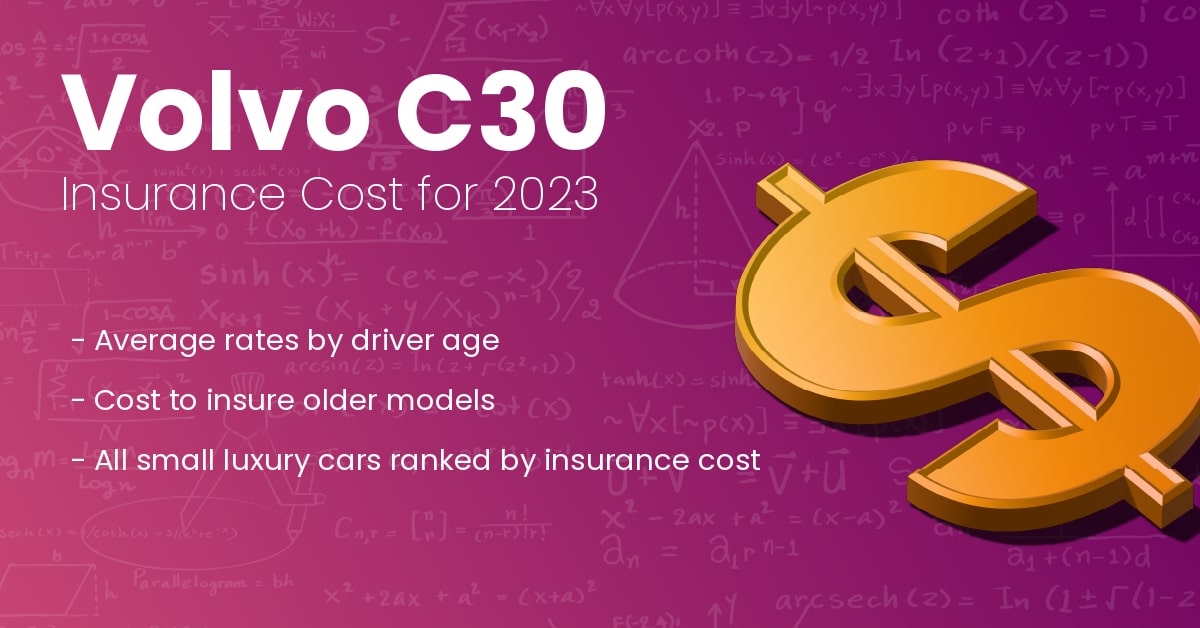 Volvo C30 Car Insurance Cost and Comparisons (2023 Rates)